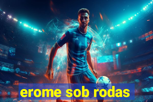 erome sob rodas